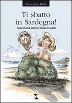 Ti sbatto in Sardegna! Trent'anni di satira in punta di matita