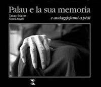 Palau e la sua memoria... e andaghjami a pedi - Tatiano Maiore,Nanni Angeli - copertina