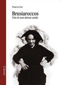 Brusiaroccos. Vita di una donna sarda - Pinuccio Ena - copertina