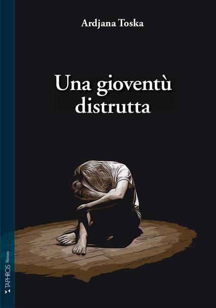 Una gioventù distrutta. Nuova ediz. - Ardjana Toska - copertina