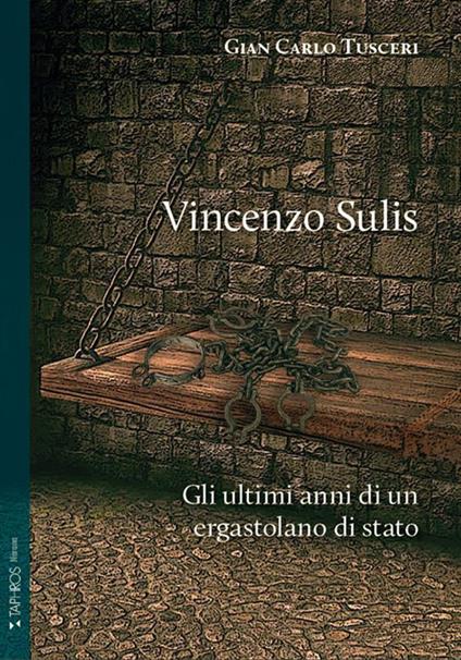 Vincenzo Sulis. Gli ultimi anni di un ergastolano di stato - Gian Carlo Tusceri - copertina