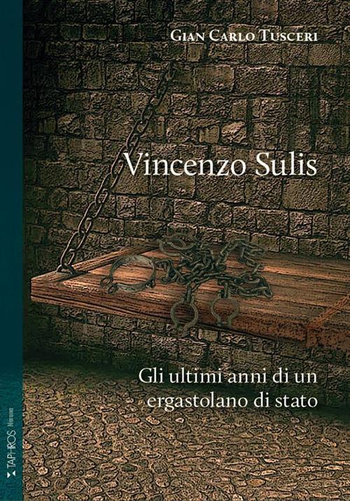 Vincenzo Sulis. Gli ultimi anni di un ergastolano di stato - Gian Carlo Tusceri - copertina