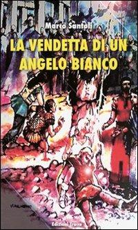 La vendetta di un angelo bianco - Marco Santoli - copertina