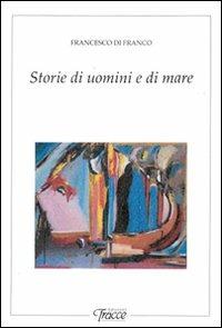 Storie di uomini e di mare - Francesco Di Franco - copertina