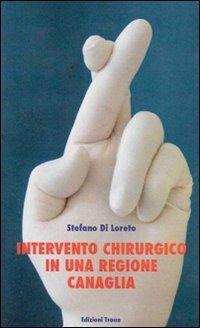 Intervento chirurgico in una regione canaglia - Stefano Di Loreto - copertina