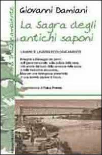 La sagra degli antichi saponi. Lavare e lavarsi ecologicamente - Giovanni Damiani - copertina