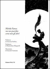 Michele Fianco, ma non puoi fare come tutti gli altri? - Michele Fianco - copertina