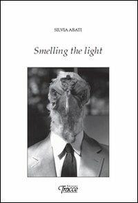 Smelling the light - Silvia Abati - copertina