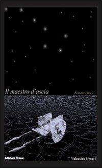 Il maestro d'ascia. Storia del giovane «tekton». Il carpentiere di Nazareth - Valentino Ceneri - copertina