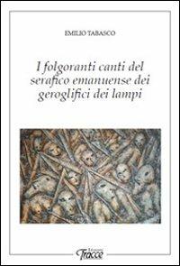 I folgoranti canti del serafino emanuense dei geroglifici dei lampi - Emilio Tabasco - copertina