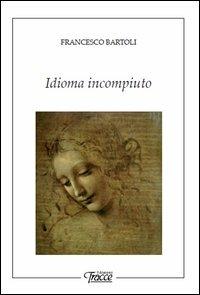 Idioma incompiuto - Francesco Bartoli - copertina