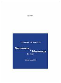 Consonanze e dissonanze del vivere. Febbraio-marzo 2012 - Luciano De Angelis - copertina