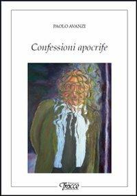 Confessioni apocrife - Paolo Avanzi - copertina