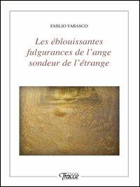 Les éblouissantes fulgurances de l'ange sonduer de l'étrange - Emilio Tabasco - copertina