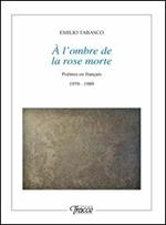À l'ombre de la rose morte. Poèmes en français 1979-1989