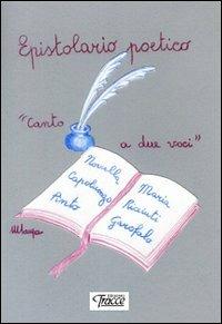Epistolario poetico (canto a due voci) - Novella Capoluongo Pinto,Maria Ricciuti Garofalo - copertina