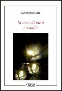 In urne di puro cristallo - Sandro Bernabei - copertina