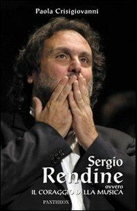 Sergio Rendine ovvero il coraggio della musica - Paola Crisigiovanni - copertina