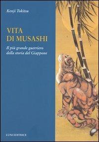 Vita di Musashi. Il più grande guerriero della storia del Giappone - Kenji Tokitsu - copertina