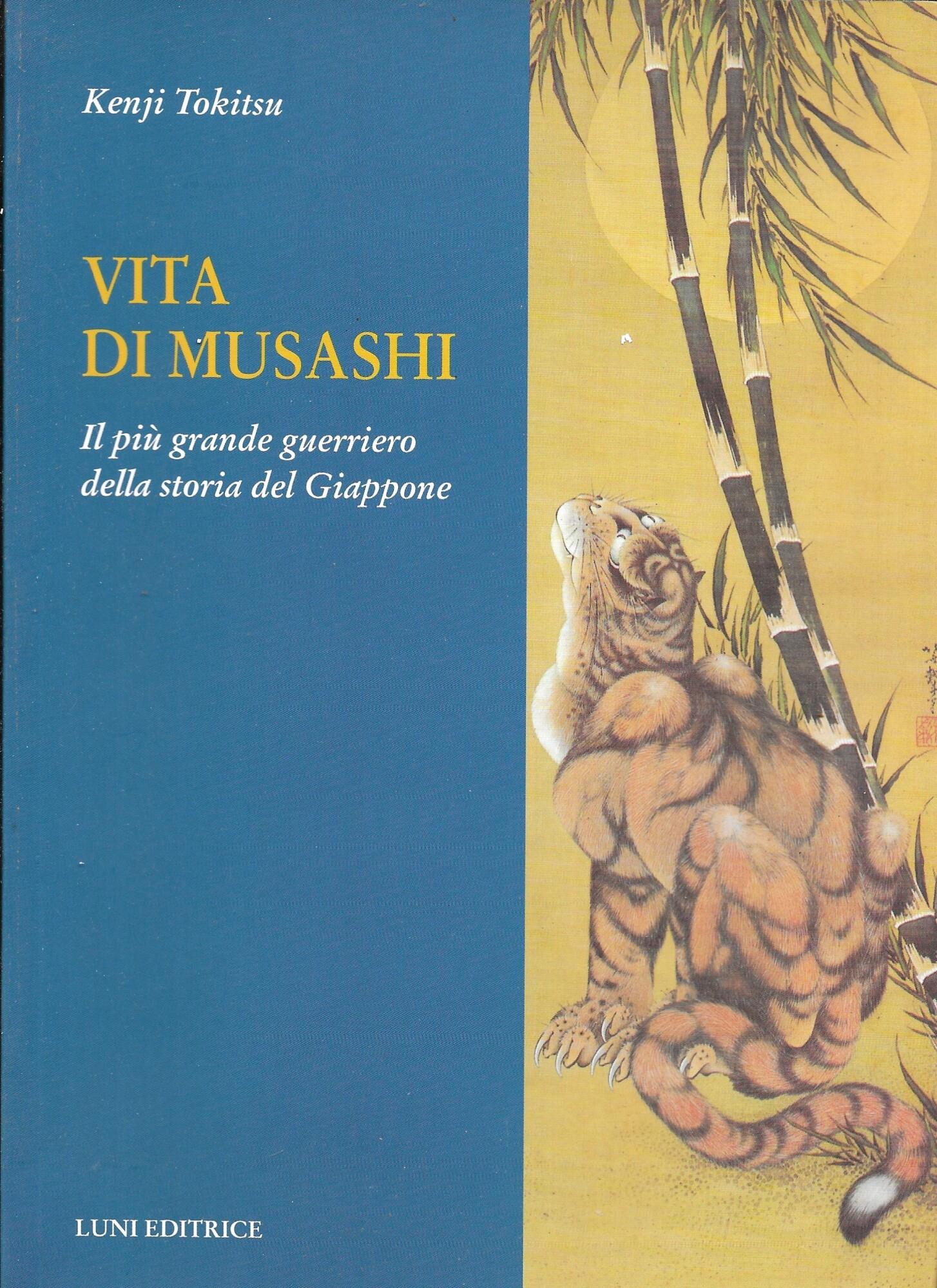 Vita di Musashi. Il più grande guerriero della storia del Giappone