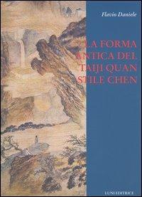 La forma antica del Taiji Quan stile Chen (83 movimenti) - Flavio Daniele - copertina