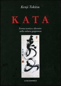 Kata. Forma tecnica e divenire nella cultura giapponese - Kenji Tokitsu - copertina