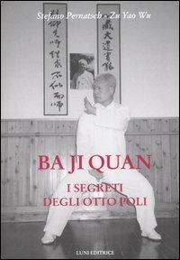 Ba ji quan. I segreti degli otto poli - Stefano Pernatsch,Zu Y. Wu - copertina