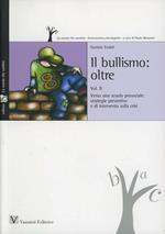 Bullismo oltre. Vol. 2: Verso una scuola prosociale: strategie preventive e di intervento sulla crisi