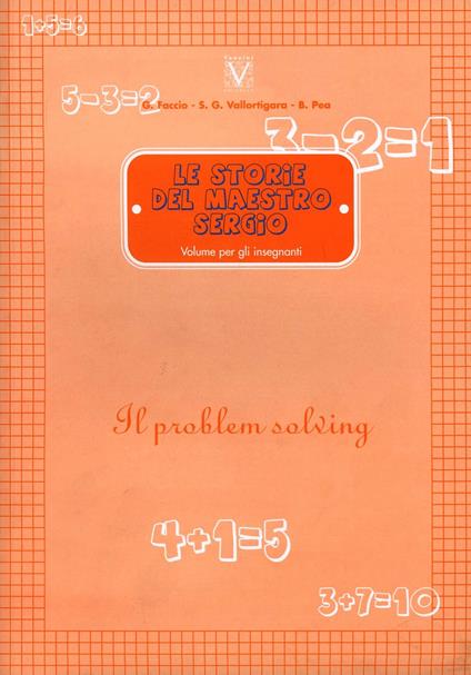 Le storie del maestro Sergio. Il problem solving - Giuseppe Faccio,Sergio Vallortigara,Beppe Pea - copertina