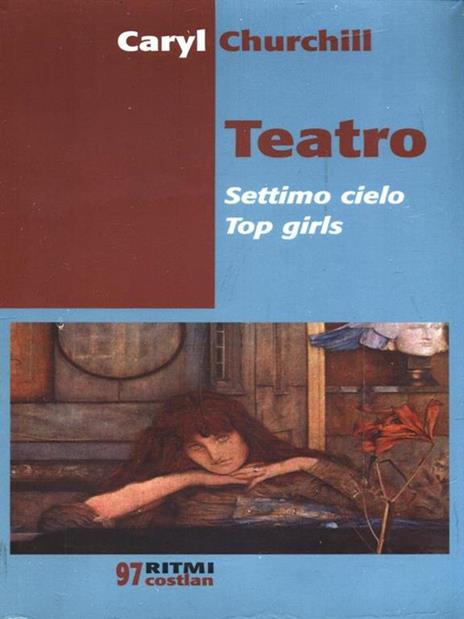 Teatro. Settimo cielo-Top girls - Caryl Churchill - 2