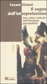 Il sogno dell'interpretazione. Una critica radicale dell'ideologia psicanalitica - Cesare Viviani - copertina