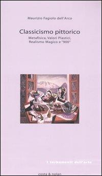 Classicismo pittorico. Metafisica, valori plastici, realismo magico e «900» - Maurizio Fagiolo Dell'Arco - 4