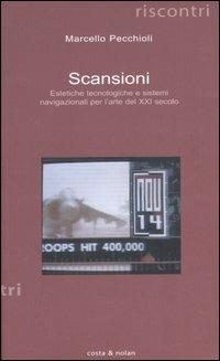Scansioni. Estetiche tecnologiche e sistemi navigazionali per l'arte del XXI secolo - Marcello Pecchioli - 3
