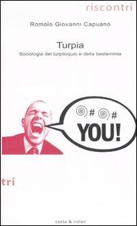 Turpia. Sociologia del turpiloquio e della bestemmia - Romolo G. Capuano - copertina