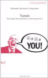 Turpia. Sociologia del turpiloquio e della bestemmia