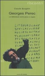 Georges Perec. La letteratura come gioco e sogno