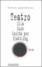 Teatro: Ella-Susn-Uscita per Plattling