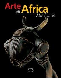 L' arte dell'Africa meridionale. Dalla collezione Conru - Kevin Conru,Karel Nel,Sandra Klopper - copertina