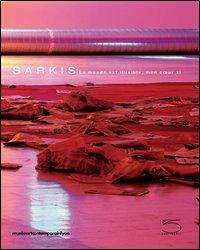 Sarkis. Le monde est illisible, mon coeur si - Thierry Raspail,Uwe Fleckner - copertina