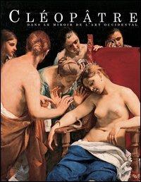 Cléopâtre dans le miroir de l'art occidental. Catalogo della mostra (Genève, 25 mars-1 août 2004) - copertina