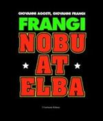 Frangi. Nobu at Elba. Catalogo della mostra (Varese, 15 febbraio-21 marzo 2004)