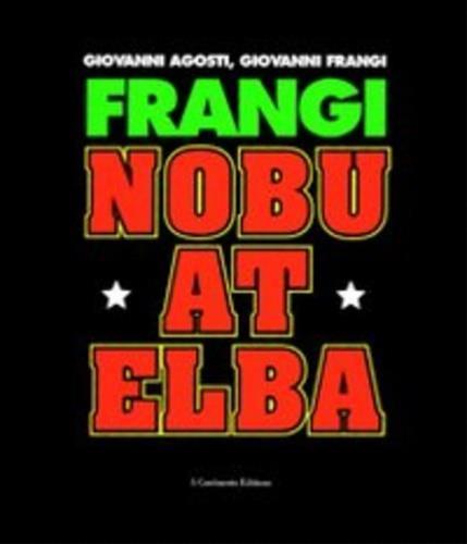 Frangi. Nobu at Elba. Catalogo della mostra (Varese, 15 febbraio-21 marzo 2004) - Giovanni Agosti,Giovanni Frangi - copertina