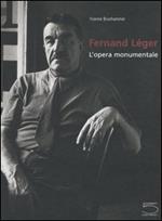 Fernand Léger. L'opera monumentale