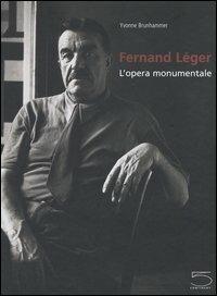 Fernand Léger. L'opera monumentale - Yvonne Brunhammer - copertina