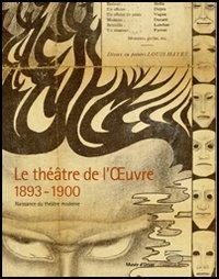 Le Théâtre de l'Oeuvre 1893-1900. Naissance du théâtre moderne. Catalogo della mostra (Paris, 12 avril-3 juillet 2005) - copertina