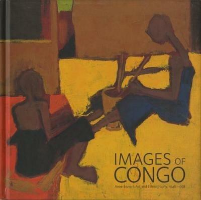 Images of Congo. Anne Eisner's art and ethnography, 1946-1958 - copertina