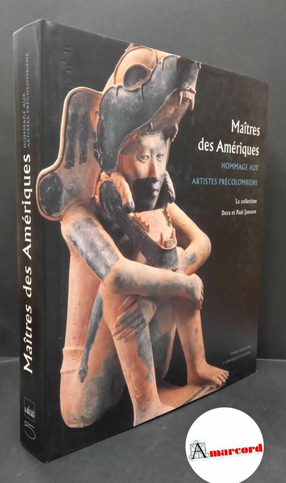 Maîtres des Amériques. Hommage aux artistes précolombiens, La collection Dora et Paul Janssen. Ediz. illustrata
