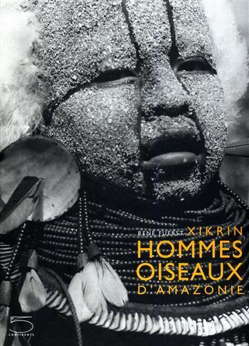 Xikrin. Hommes oiseaux d'Amazonie - René Fuerst - copertina