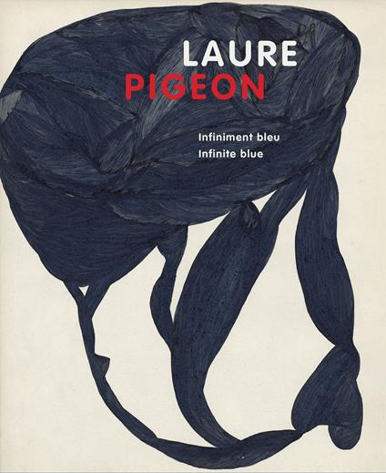 Laure Pigeon. Infiniment bleu-Infinite blue. Catalogo della mostra (Losanna, 10 ottobre 2025-1° febbraio 2026). Ediz. a colori - copertina