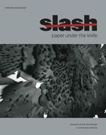 Slash. Paper under the knife. Catalogo della mostra (New York, 9 settembre 2009-10 gennaio 2010). Ediz. illustrata